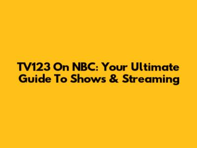 TV123 On NBC: Your Ultimate Guide To Shows & Streaming