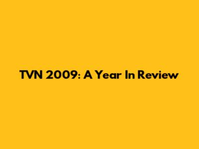 TVN 2009: A Year In Review