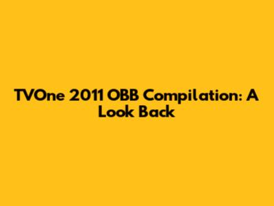 TVOne 2011 OBB Compilation: A Look Back