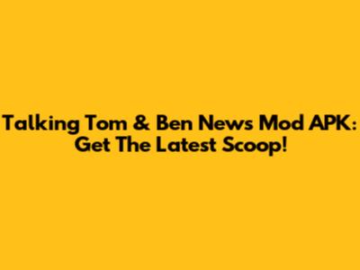 Talking Tom & Ben News Mod APK: Get The Latest Scoop!