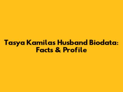 Tasya Kamila's Husband Biodata: Facts & Profile