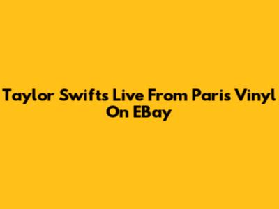 Taylor Swift's Live From Paris Vinyl On EBay