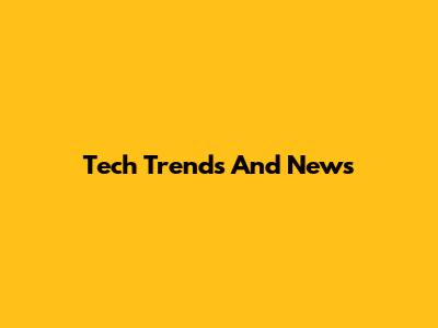Tech Trends And News
