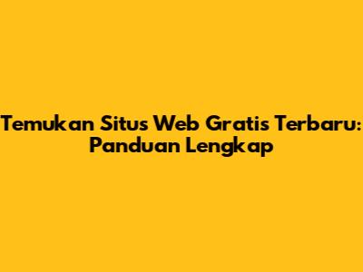 Temukan Situs Web Gratis Terbaru: Panduan Lengkap