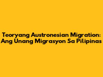 Teoryang Austronesian Migration: Ang Unang Migrasyon Sa Pilipinas