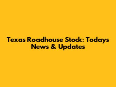 Texas Roadhouse Stock: Today's News & Updates