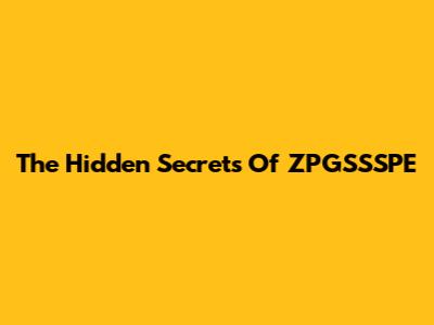 The Hidden Secrets Of ZPGSSSPE