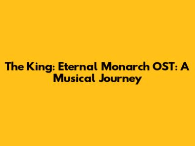 The King: Eternal Monarch OST: A Musical Journey