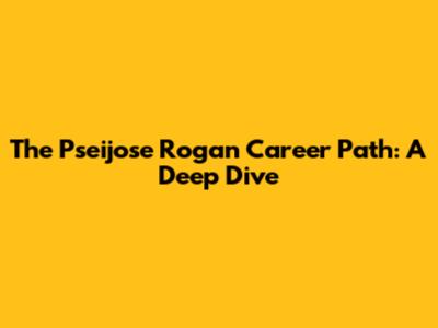 The Pseijose Rogan Career Path: A Deep Dive