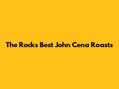 The Rock's Best John Cena Roasts
