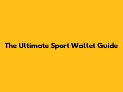 The Ultimate Sport Wallet Guide