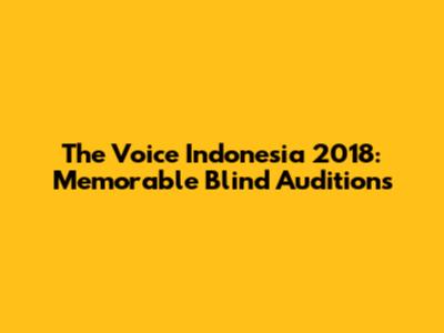The Voice Indonesia 2018: Memorable Blind Auditions
