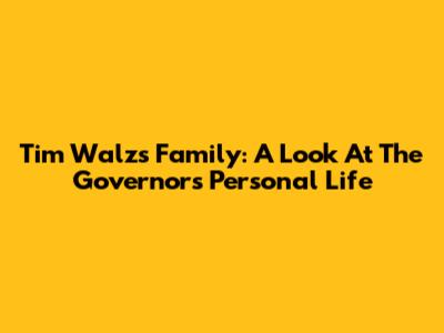 Tim Walz's Family: A Look At The Governor's Personal Life
