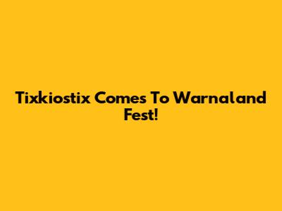 Tixkiostix Comes To Warnaland Fest!