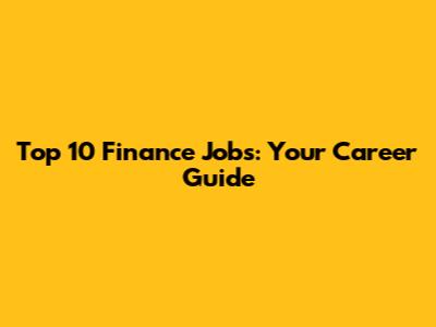 Top 10 Finance Jobs: Your Career Guide