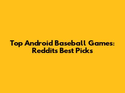 Top Android Baseball Games: Reddit's Best Picks