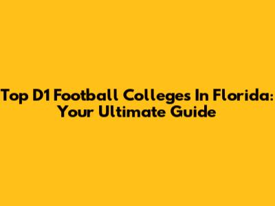 Top D1 Football Colleges In Florida: Your Ultimate Guide