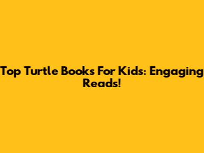 Top Turtle Books For Kids: Engaging Reads!