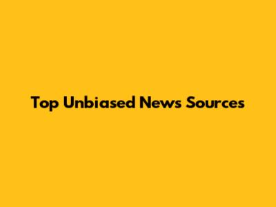 Top Unbiased News Sources
