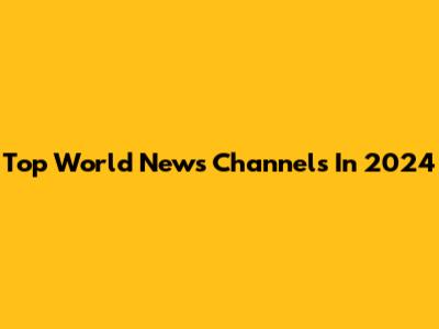 Top World News Channels In 2024