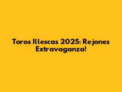 Toros Illescas 2025: Rejones Extravaganza!