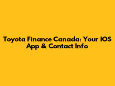 Toyota Finance Canada: Your IOS App & Contact Info
