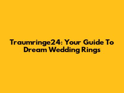 Traumringe24: Your Guide To Dream Wedding Rings