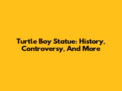 Turtle Boy Statue: History, Controversy, And More
