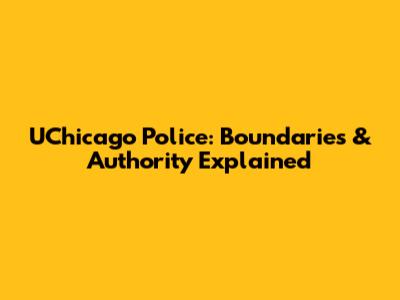 UChicago Police: Boundaries & Authority Explained