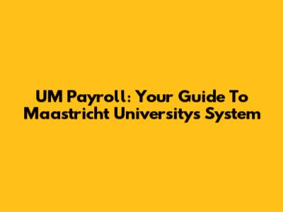 UM Payroll: Your Guide To Maastricht University's System