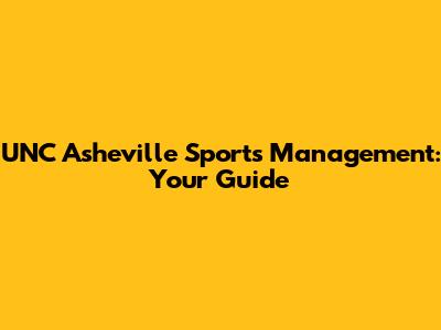 UNC Asheville Sports Management: Your Guide