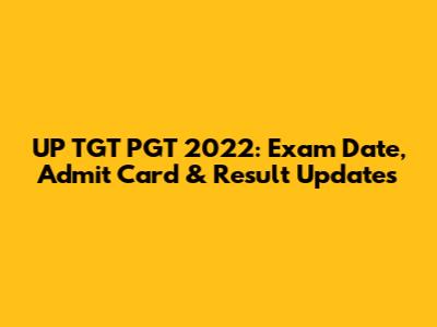 UP TGT PGT 2022: Exam Date, Admit Card & Result Updates
