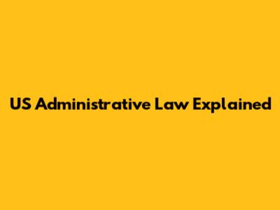 US Administrative Law Explained