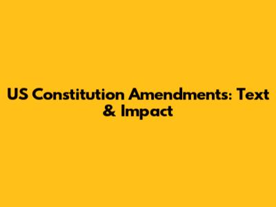 US Constitution Amendments: Text & Impact