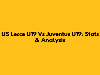 US Lecce U19 Vs Juventus U19: Stats & Analysis