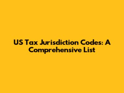 US Tax Jurisdiction Codes: A Comprehensive List