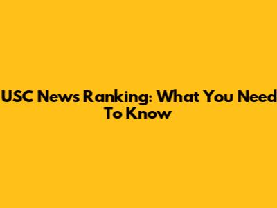 USC News Ranking: What You Need To Know