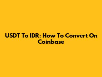 USDT To IDR: How To Convert On Coinbase