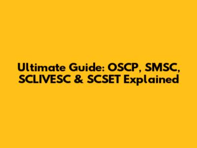 Ultimate Guide: OSCP, SMSC, SCLIVESC & SCSET Explained