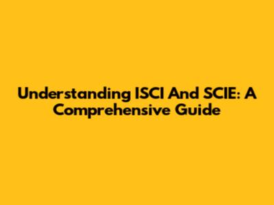 Understanding ISCI And SCIE: A Comprehensive Guide