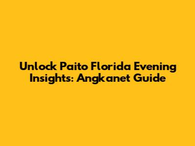 Unlock Paito Florida Evening Insights: Angkanet Guide