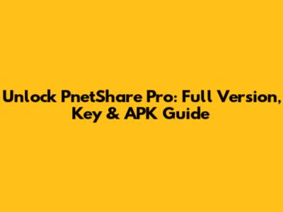 Unlock PnetShare Pro: Full Version, Key & APK Guide