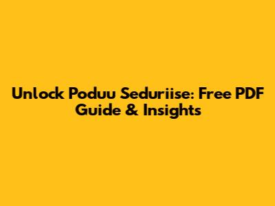 Unlock Poduu Seduriise: Free PDF Guide & Insights