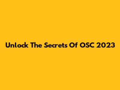Unlock The Secrets Of OSC 2023