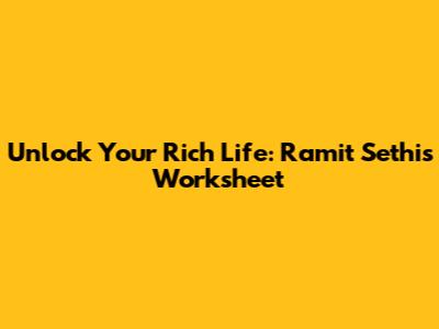 Unlock Your Rich Life: Ramit Sethi's Worksheet