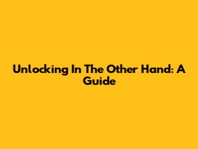 Unlocking "In The Other Hand": A Guide