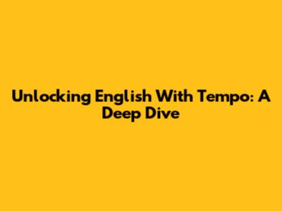 Unlocking English With Tempo: A Deep Dive