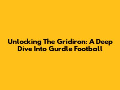 Unlocking The Gridiron: A Deep Dive Into Gurdle Football