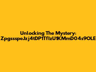 Unlocking The Mystery: ZpgssspeJzj4tDP1TfIzU1KMmD04s9OLE