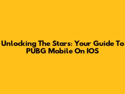 Unlocking The Stars: Your Guide To PUBG Mobile On IOS